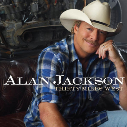 ARTIST: Alan Jackson  ALBUM: Thirty Miles West  TRACK: You Go Your Way*